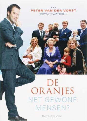 De Oranjes, net gewone mensen? - Peter van der Vorst