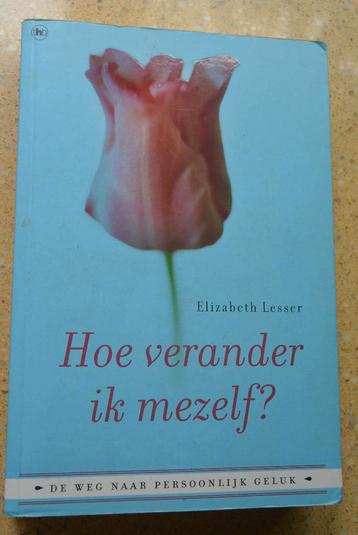 Hoe verander ik mezelf? Persoonlijk geluk Elizabeth Lesser
