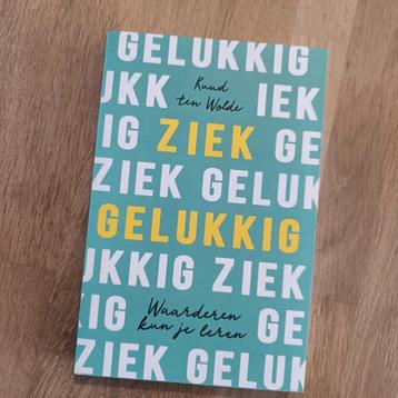 Ziek gelukkig - Ruud ten Wolde