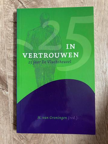 In vertrouwen, 25 jaar de Vluchtheuvel van H. van Groningen