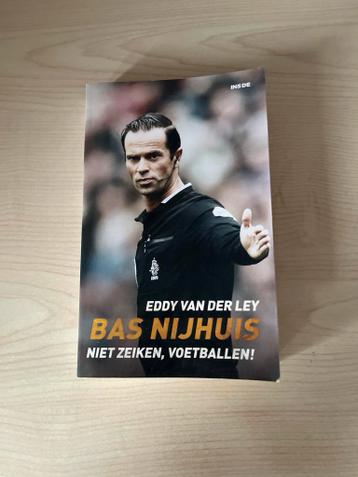 Bas Nijhuis - Niet zeiken, voetballen!