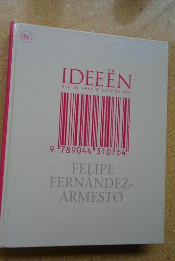 Ideeën die de wereld veranderden Felipe Fernández-Armesto
