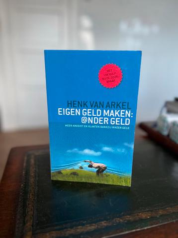 Eigen geld maken, ander geld - Henk van Arkel