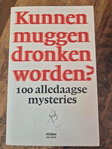 Kunnem muggen dronken Worden? 100 alledaagse mysteries.