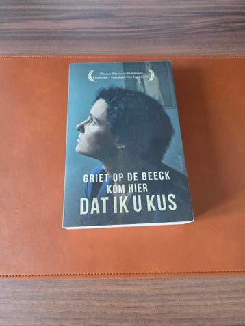 Griet op de Beeck - Kom hier dat ik u kus (Nieuwstaat)