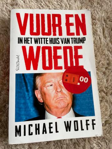 Vuur en Woede: In het Witte Huis van Trump - Michael Wolff