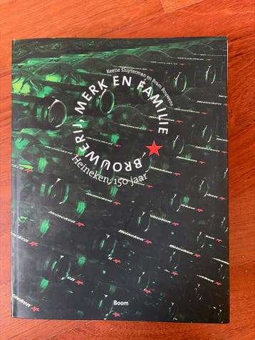 Heineken: 150 jaar brouwerij, merk en familie