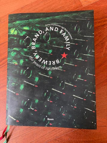 Brand, Brewery, and Family: 150 jaar Heineken