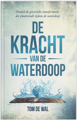 De Kracht Van De Waterdoop - Tom de Wal