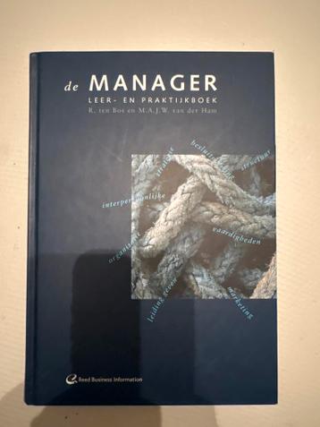 De Manager: Leer- en praktijkboek voor hedendaagse managers