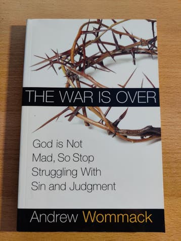 The War Is Over - Andrew Wommack (God is niet boos)