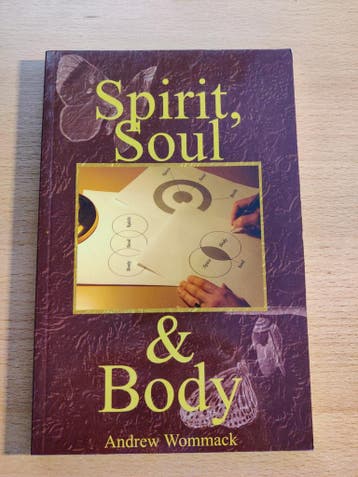 Spirit, Soul & Body - Andrew Wommack (Christelijk boek)