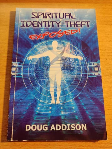 Spiritual Identity Theft Exposed - Doug Addison