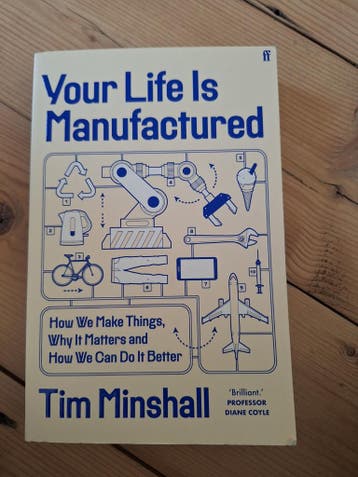 Your life is manufactured - Tim Minshall