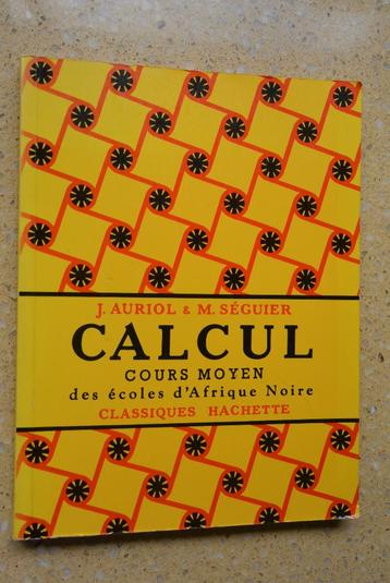 Calcul Cours moyen J. Auriol & M. Séguier Frans 1952 Gratis