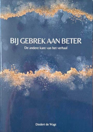 GEZOCHT boek: Bij gebrek aan beter - Diedert de Wagt
