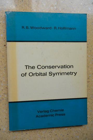 The Conservation of Orbital Symmetry R.B. Woodman R Hoffmann