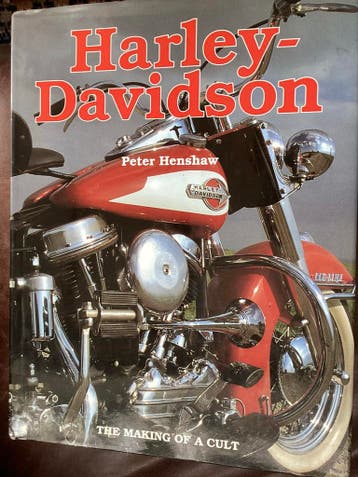 Harley-Davidson: The Making of a Cult - Peter Henshaw