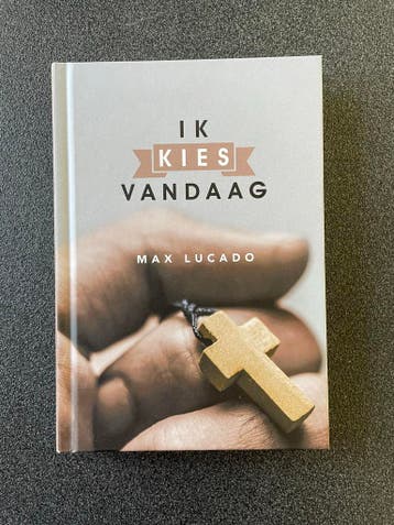 Ik Kies Vandaag - Max Lucado (Christelijk Boek)