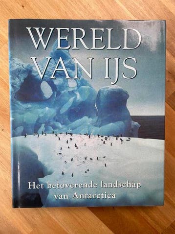 Wereld van IJs: Het betoverende landschap van Antarctica