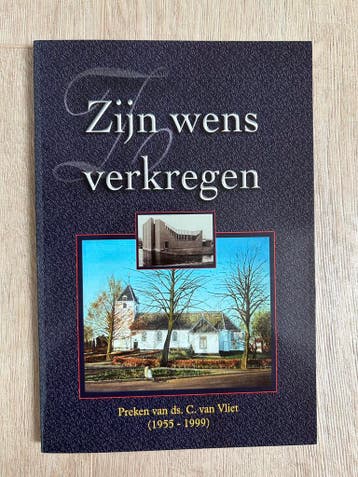 Zijn wens verkregen, preken van ds. C. van Vliet (1955-1999)