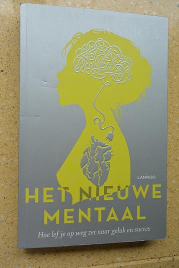 Het nieuwe mentaal Hoe lef je op weg zet Elke Geraerts