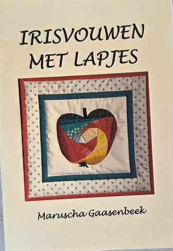 Irisvouwen met lapjes - Maruscha Gaasenbeek (38 blz)