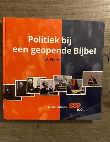 100 jaar SGP: Politiek bij een geopende Bijbel - W. Fieret