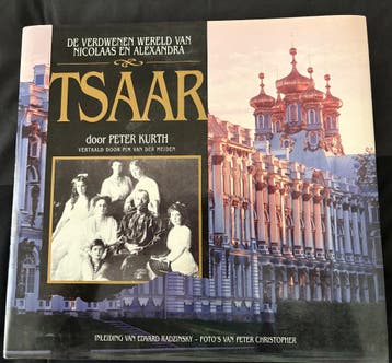 Tsaar; de verdwenen wereld van Nicolaas en Alexandra