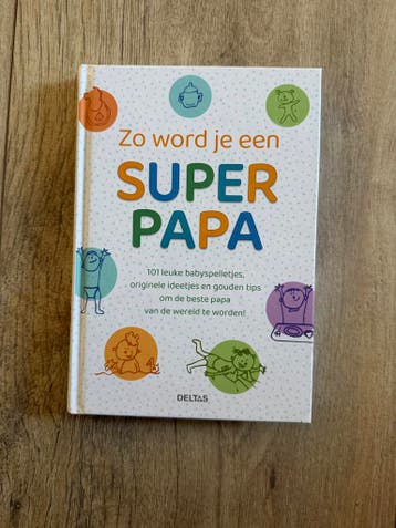Zo word je een SUPER PAPA