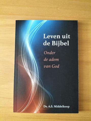 Ds A.S. Middelkoop - Leven uit de Bijbel