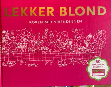 Lekker Blond: Koken met Vriendinnen - 60 Makkelijke Recepten