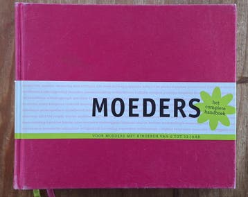 Moeders: Het complete handboek (0-12 jaar)