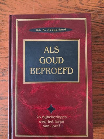 Als Goud Beproefd - Ds. A. Hoogerland (Bijbellezingen)