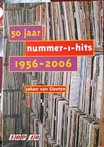 50 jaar TOP 40 Nummer 1 Hits 1956-2006 - Johan van Slooten