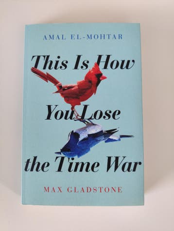 Amal El-Mohtar - This is how you lose the Time War