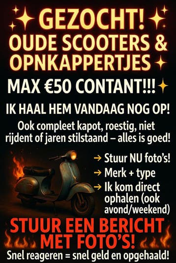 GEZOCHT: OUDE SCOOTERS & OPNKAPPERTJES - MAX €50!