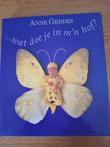 Anne Geddes Kinderboek: Wat doe je in m'n hof?