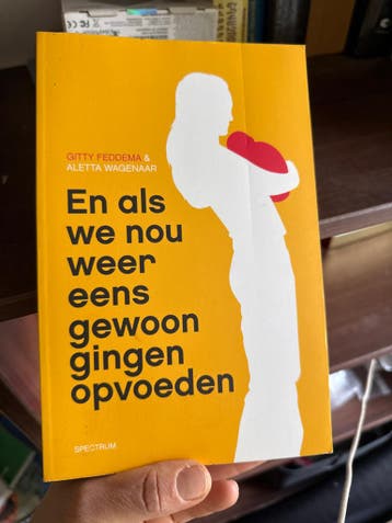 En als we nou weer eens gewoon gingen opvoeden