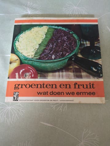 Groenten en Fruit: Wat Doen We Ermee - Kookboek