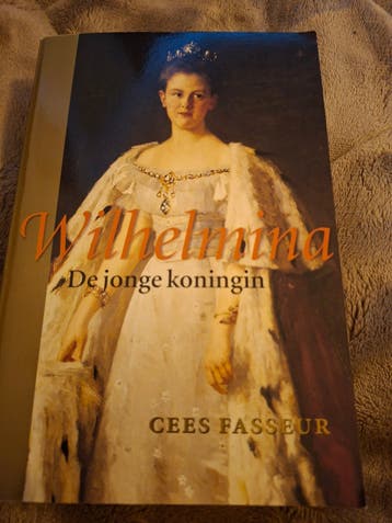 Wilhelmina: De jonge koningin - Cees Fasseur