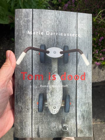 Tom is dood - Marie Darrieussecq (Roman Meulenhoff)