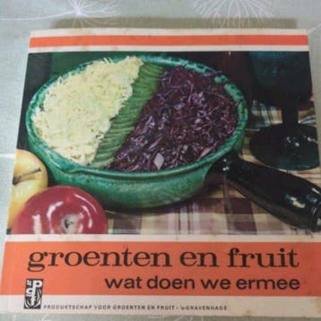 Groenten en Fruit: Wat doen we ermee - Kookboek