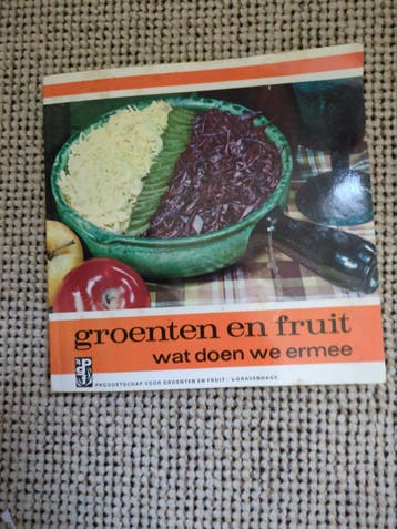 Groenten en Fruit: Wat doen we ermee? Kookboek
