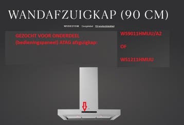 GEZOCHT Atag Afzuigkap Bedieningpaneel WS9011HMUU/WS1211HMUU