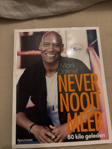 Never Nooit Meer: 80 kilo geleden - Mark Dakriet