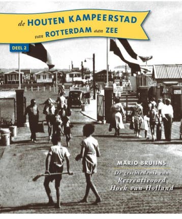 GEZOCHT De houten kampeer stad Rotterdam aan zee deel 2.