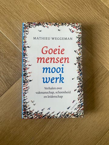 Goede mensen, mooi werk - Mathieu Weggeman