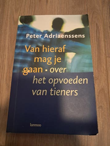 Van hieraf mag je gaan - over het opvoeden van t