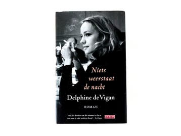 Delphine de Vigan - Niets weerstaat de Nacht (Gebonden)